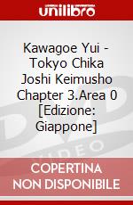 Kawagoe Yui - Tokyo Chika Joshi Keimusho Chapter 3.Area 0 [Edizione: Giappone] dvd