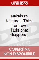 Nakakura Kentaro - Thirst For Love [Edizione: Giappone] dvd