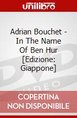 Adrian Bouchet - In The Name Of Ben Hur [Edizione: Giappone] dvd