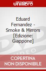 Eduard Fernandez - Smoke & Mirrors [Edizione: Giappone] dvd