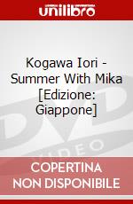 Kogawa Iori - Summer With Mika [Edizione: Giappone] dvd