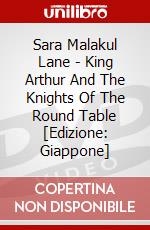 Sara Malakul Lane - King Arthur And The Knights Of The Round Table [Edizione: Giappone] dvd