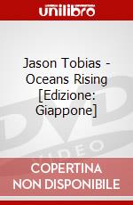 Jason Tobias - Oceans Rising [Edizione: Giappone] dvd