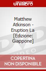Matthew Atkinson - Eruption La [Edizione: Giappone] dvd