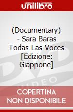 (Documentary) - Sara Baras Todas Las Voces [Edizione: Giappone] dvd