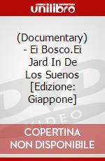 (Documentary) - Ei Bosco.Ei Jard In De Los Suenos [Edizione: Giappone] dvd
