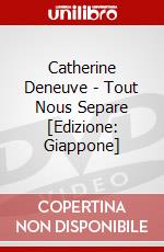 Catherine Deneuve - Tout Nous Separe [Edizione: Giappone] dvd