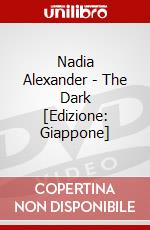 Nadia Alexander - The Dark [Edizione: Giappone] dvd