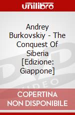 Andrey Burkovskiy - The Conquest Of Siberia [Edizione: Giappone] dvd