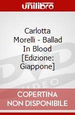 Carlotta Morelli - Ballad In Blood [Edizione: Giappone] dvd