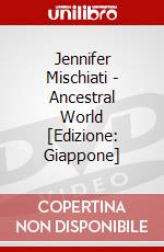 Jennifer Mischiati - Ancestral World [Edizione: Giappone] dvd