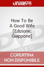 How To Be A Good Wife [Edizione: Giappone] dvd