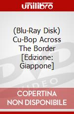 (Blu-Ray Disk) Cu-Bop Across The Border [Edizione: Giappone] brd