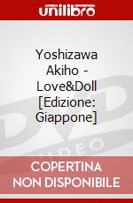 Yoshizawa Akiho - Love&Doll [Edizione: Giappone] dvd