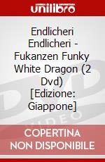 Endlicheri Endlicheri - Fukanzen Funky White Dragon (2 Dvd) [Edizione: Giappone] dvd