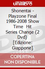 Shonentai - Playzone Final 1986-2008 Show Time   Hit Series Change (2 Dvd) [Edizione: Giappone] dvd