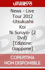 News - Live Tour 2012 -Utsukushii Koi      Ni Suruyo- (2 Dvd) [Edizione: Giappone] dvd