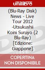 (Blu-Ray Disk) News - Live Tour 2012 -Utsukushii Koini Suruyo (2 Blu-Ray) [Edizione: Giappone] brd