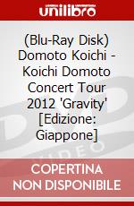 (Blu-Ray Disk) Domoto Koichi - Koichi Domoto Concert Tour 2012 'Gravity' [Edizione: Giappone] brd