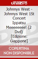 Johnnys West - Johnnys West 1St Concert Ippatsu Meeeeeeee! (2 Dvd) [Edizione: Giappone] dvd