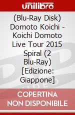 (Blu-Ray Disk) Domoto Koichi - Koichi Domoto Live Tour 2015 Spiral (2 Blu-Ray) [Edizione: Giappone] brd