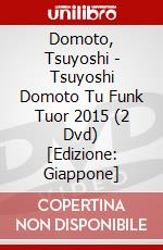 Domoto, Tsuyoshi - Tsuyoshi Domoto Tu Funk Tuor 2015 (2 Dvd) [Edizione: Giappone] dvd