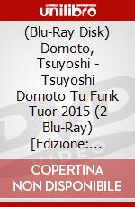 (Blu-Ray Disk) Domoto, Tsuyoshi - Tsuyoshi Domoto Tu Funk Tuor 2015 (2 Blu-Ray) [Edizione: Giappone] brd