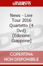 News - Live Tour 2016 Quartetto (4 Dvd) [Edizione: Giappone] dvd