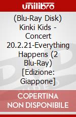 (Blu-Ray Disk) Kinki Kids - Concert 20.2.21-Everything Happens (2 Blu-Ray) [Edizione: Giappone] brd