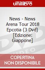 News - News Arena Tour 2018 Epcotia (3 Dvd) [Edizione: Giappone] dvd