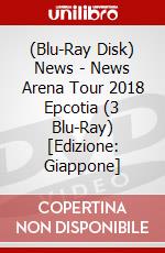 (Blu-Ray Disk) News - News Arena Tour 2018 Epcotia (3 Blu-Ray) [Edizione: Giappone] brd