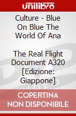 Culture - Blue On Blue The World Of Ana       The Real Flight Document A320 [Edizione: Giappone] dvd
