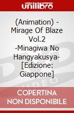 (Animation) - Mirage Of Blaze Vol.2 -Minagiwa No  Hangyakusya- [Edizione: Giappone] dvd