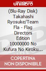 (Blu-Ray Disk) Takahashi Ryosuke/Team Fla - Flag Directors Edition 10000000 No Kufura No Kiroku [Edizione: Giappone] brd