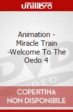 Animation - Miracle Train -Welcome To The Oedo 4 dvd