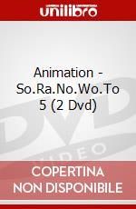 Animation - So.Ra.No.Wo.To 5 (2 Dvd) dvd