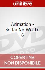 Animation - So.Ra.No.Wo.To 6 dvd