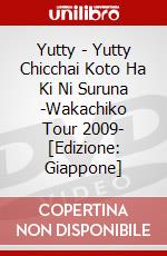 Yutty - Yutty Chicchai Koto Ha Ki Ni Suruna -Wakachiko Tour 2009- [Edizione: Giappone] dvd