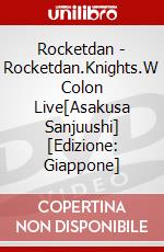 Rocketdan - Rocketdan.Knights.W Colon Live[Asakusa Sanjuushi] [Edizione: Giappone] dvd