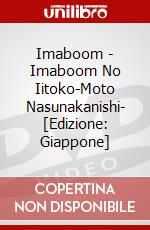 Imaboom - Imaboom No Iitoko-Moto Nasunakanishi- [Edizione: Giappone] dvd