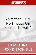 Animation - Ore No Imouto Ga Konnani Kawaii 6 dvd