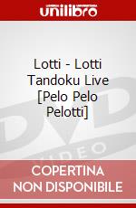Lotti - Lotti Tandoku Live [Pelo Pelo Pelotti] dvd