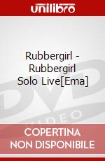 Rubbergirl - Rubbergirl Solo Live[Ema] dvd