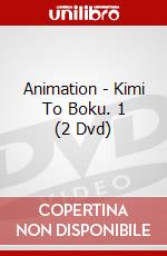 Animation - Kimi To Boku. 1 (2 Dvd) dvd