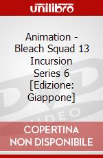 Animation - Bleach Squad 13 Incursion Series 6 [Edizione: Giappone] dvd