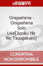 Onigashima - Onigashima Solo Live[Jigoku He No Tsuugakuro] dvd
