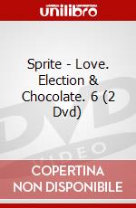 Sprite - Love. Election & Chocolate. 6 (2 Dvd) dvd