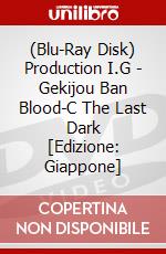 (Blu-Ray Disk) Production I.G - Gekijou Ban Blood-C The Last Dark [Edizione: Giappone] brd