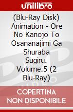 (Blu-Ray Disk) Animation - Ore No Kanojo To Osananajimi Ga Shuraba Sugiru. Volume.5 (2 Blu-Ray) brd