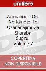 Animation - Ore No Kanojo To Osananajimi Ga Shuraba Sugiru. Volume.7 dvd